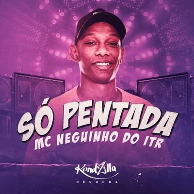 Só Pentada 专辑 MC Gomes/Mc Neguinho do ITR/MC RF3