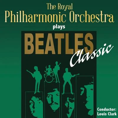 The Royal Philharmonic Orchestra The Royal Philharmonic Orchestra Plays Beatles Classic