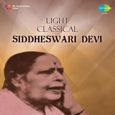 Light Classical Siddheswari Devi 专辑 Siddheshwari Devi