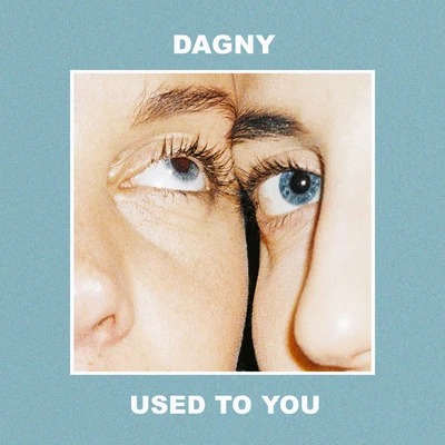 Used To You 專輯 Dagny/Youngr