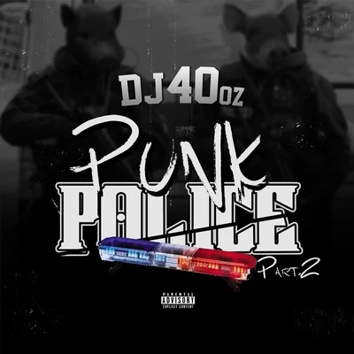 Punk Police, Pt. 2 專輯 B-Dawg/DJ 40oz/Tito B