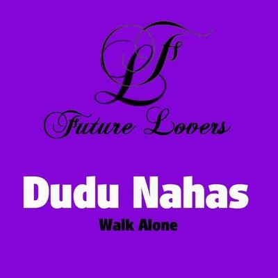 Dudu Nahas Walk Alone