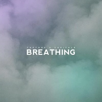 Breathing (feat. Capitale) 专辑 Taptone/it's different/Josh Rubin