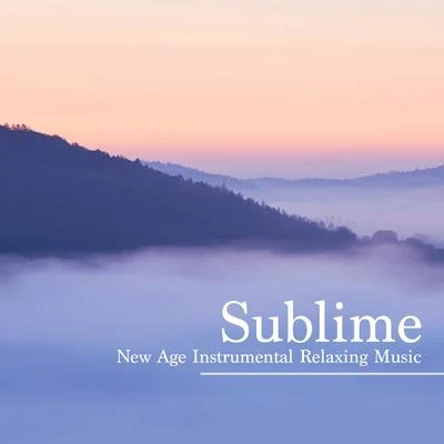 Sublime - New Age Instrumental Relaxing Music, Get Ready for Meditation, Yoga, Sleep and Spa 專輯 Baby Lullaby