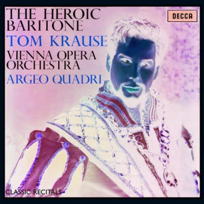 Tom Krause Tom Krause: The Heroic Baritone