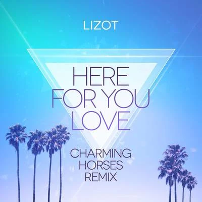 Here For You Love (Charming Horses Remix) 專輯 The Boy Next Door/Charming Horses/Felix Schorn