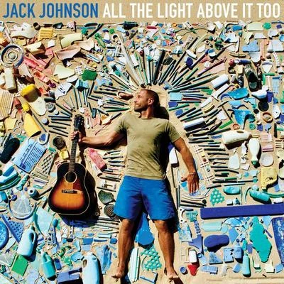 All The Light Above It Too 专辑 Jack Johnson