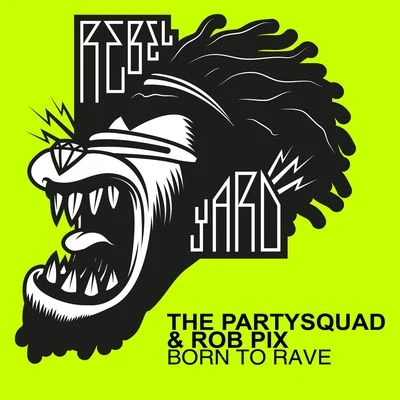 The Partysquad Born To Rave