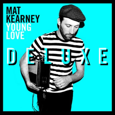 Young Love (Deluxe Edition) 专辑 Mat Kearney