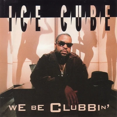 We Be Clubbin 專輯 Ice Cube