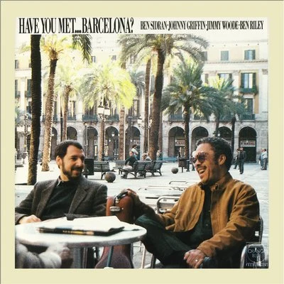 Johnny GriffinHenri SalvadorQuincy Jones Have you met... Barcelona?