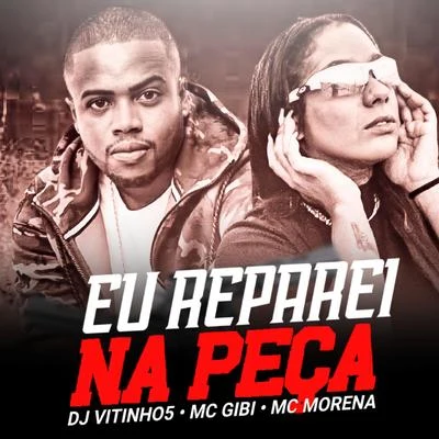 Eu Reparei na Peça Que Ele Tava, Bandido da Quebrada Brega Funk (feat. Mc Gibi & Mc Morena) 專輯 MC RD/DJ VITINHO5