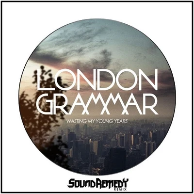 Wasting My Young Years (Sound Remedy Remix) 專輯 London Grammar/Jaykae/Ghetts/Sir Spyro