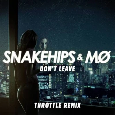 MØ Dont Leave (Throttle Remix)