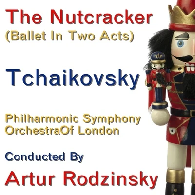 Tchaikovsky: The Nutracker (Ballet In Two Acts) (Complete) 专辑 The Philharmonic Symphony Orchestra Of London/Artur Rodzinsky