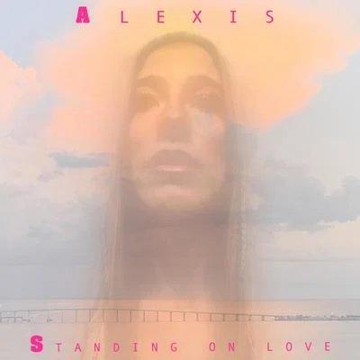 Standing On Love 專輯 Alexis