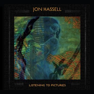 Listening To Pictures (Pentimento Volume One) 专辑 Jon Hassell