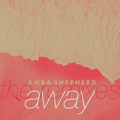 Away (The Remixes) 專輯 Amba Shepherd