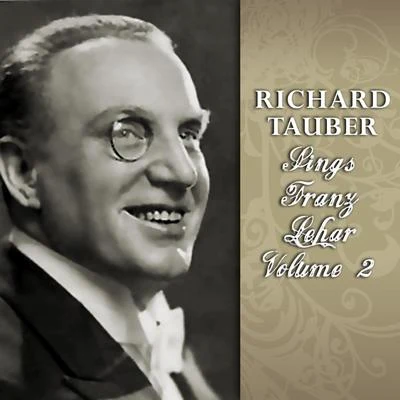 The Royal Philharmonic Orchestra Richard Tauber Sings Franz Lehar, Vol. 2