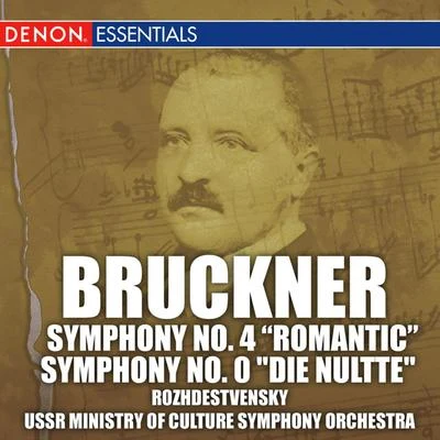 Bruckner: Symphonies No. 4 "Romantic" & No. 0 "Die Nultte" 專輯 USSR Ministry of Culture Symphony Orchestra/Gennady Rozhdestvensky/USSR State TV and Radio Symphony Orchestra