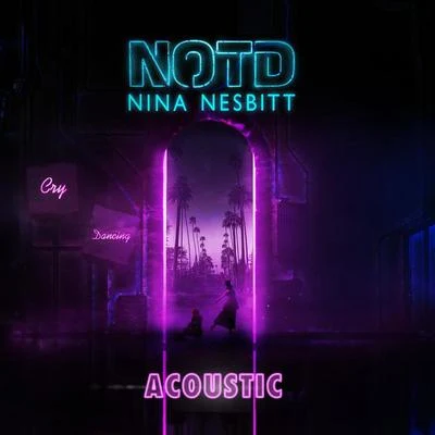 Cry Dancing (Acoustic) 专辑 Nina Nesbitt/Justin Jesso