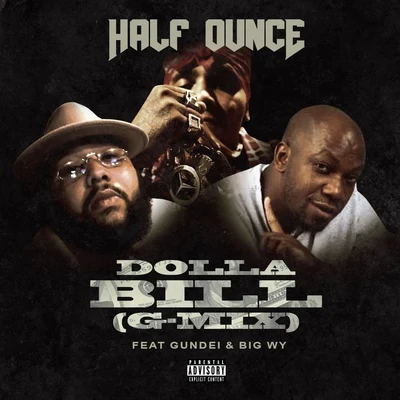 Dolla Bill G-Mix (feat. Gundei & Big Wy) 专辑 Jessica Rabbit/Ice Burgandy/Half Ounce