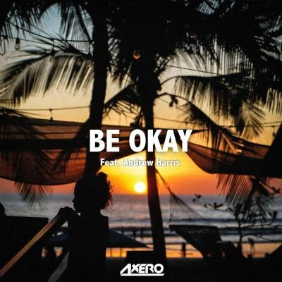 Be Okay (feat. Andrew Harris) 專輯 Andrew Harris