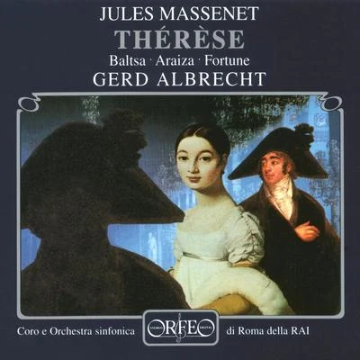 MASSENET, J.: Thérèse [Opera] (Baltsa, Araiza, G. Fortune, Luccardi, Sinimberghi, Michalopoulos, RAI Symphony, G. Albrecht) 專輯 Gerd Albrecht