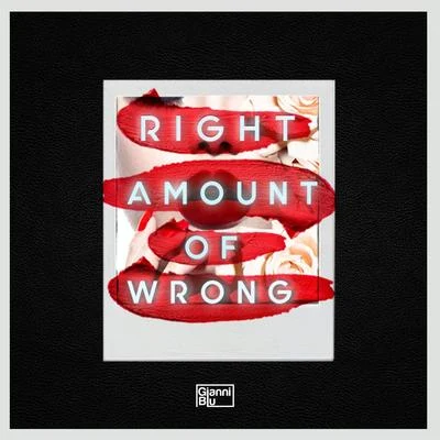 Right Amount of Wrong 专辑 Gianni Blu