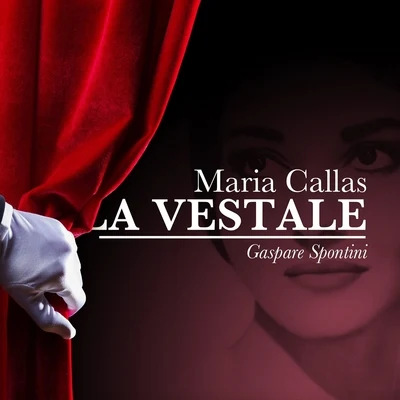 Maria Callas: La Vestale- Gaspare Spontini 专辑 Orchestra e Coro del Teatro alla Scala di Milano