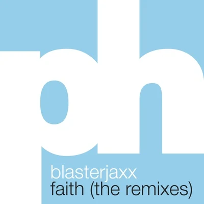 Faith (The Remixes) 專輯 Blasterjaxx/Timmy Trumpet