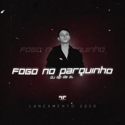 Fogo no Parquinho 專輯 JC NO BEAT/GP DA ZL/Megabaile Do Areias/DJ DN/DJ Douglinhas