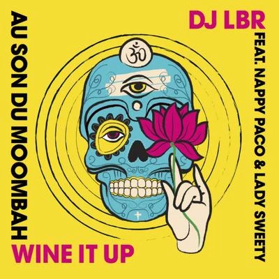 Wine It Up (Au son du Moombah) [French Edit] 专辑 Dj LBR/Dickens/MoombahKingz