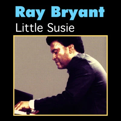 Little Susie 专辑 Ray Bryant