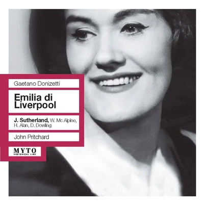 DONIZETTI, G.: Emilia di Liverpool [Opera] (Sutherland, McAlpine, Alan, Royal Liverpool Philharmonic, Pritchard) (1957) 專輯 Kurt Gester/Elaine Malbin/John Pritchard/Murray Dickie/Geraint Evans