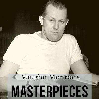 Vaughn Monroe&#x27;s Masterpieces 专辑 Vaughn Monroe