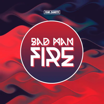 Bad Man Fire 專輯 Tom Zanetti/Alpines/Hannah Wants/Various Artists/Linkoban