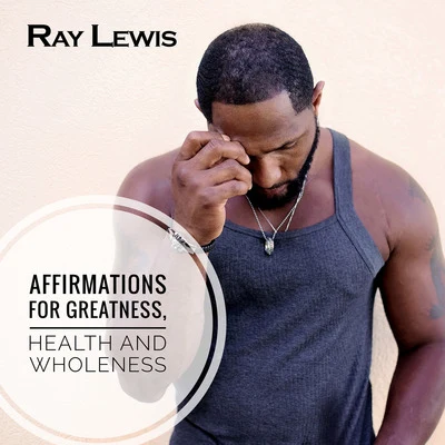 Affirmations for Greatness, Health and Wholeness 專輯 Ray Lewis/Barry Martyn/Kelko Toyama/John Deffrey/Wesley Star