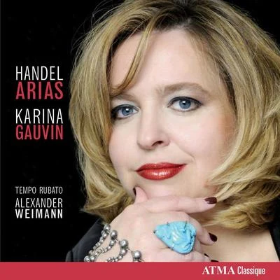 Vocal Recital: Gauvin, Karina - HANDEL, G.F. (Arias) 專輯 Christina Gansch/musicAeterna/Karina Gauvin/Teodor Currentzis/Guido Loconsolo