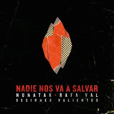 Nadie nos va a salvar (Sesiones Valientes)(Acústica) 專輯 Nunatak/Nina de Juan