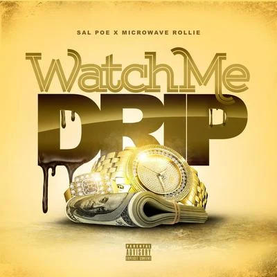 Sal PoeBig KreeMicrowave Rollie Watch Me Drip