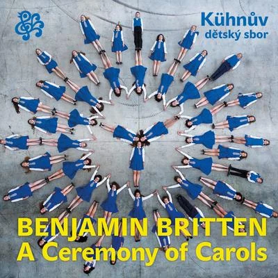 Benjamin Britten Britten: A Ceremony of Carols