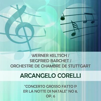 Karlheinz KrügerReinhold BarchetFriedrich WührerHorst Kaizler QuintettHermann HirschfelderHelmut Reimann Werner KeltschSiegfried BarchetOrchestre de Chambre de Stuttgart play: Arcangelo Corelli: "Concerto Grosso fatto per la notte di natale" No 8, o