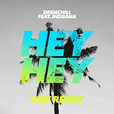 Hey Hey (VIZE Remix) 專輯 Indiiana/Drenchill