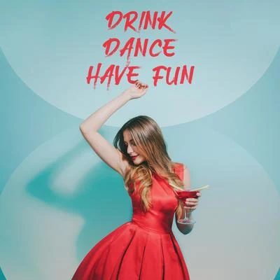 Drink. Dance. Have Fun. 專輯 Drink Mixes Center