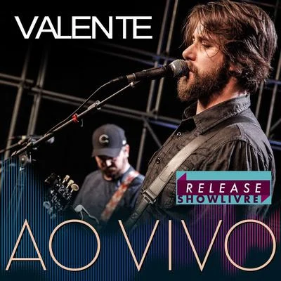 Valente no Release Showlivre (Ao Vivo) 專輯 Valente