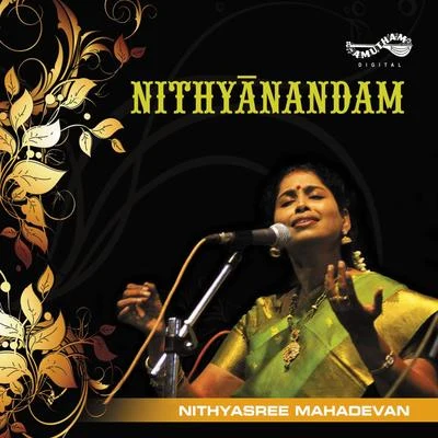 Nityhanandam 專輯 Nithyasree Mahadevan/Krishnaraj/P. Unni Krishnan/Anuradha Sriram