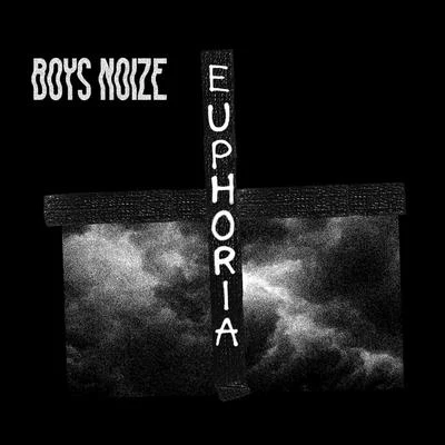 Euphoria (feat. Remy Banks) 专辑 Boys Noize