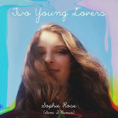 Two Young Lovers (Sam F Remix) 專輯 Sophie Rose/Mickey Valen