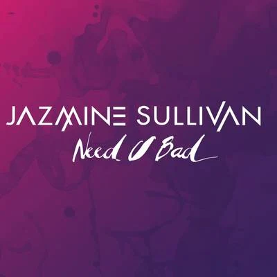 Need U Bad Remix 專輯 Jazmine Sullivan